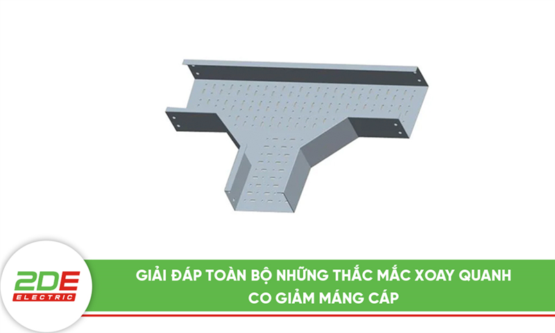 Giải đáp toàn bộ những thắc mắc xoay quanh co giảm máng cáp